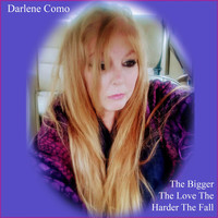 Darlene Como - The Bigger the Love,Harder the Fall