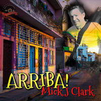 Mick J Clark - Arriba!