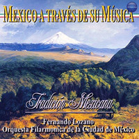 Orquesta Filarmónica de la Ciudad de México - México a Través de Su Música (Tradición Mexicana)