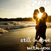 Zee - Still in Love With You