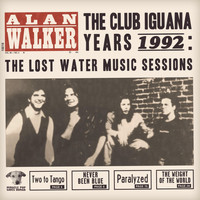 Alan Walker - The Club Iguana Years: The Lost Water Music Session (1992)