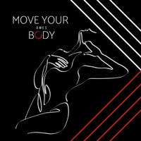 Ames - Move Your Body