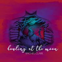 Rachel Clark - Howling at the Moon