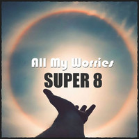 Super 8 - All My Worries