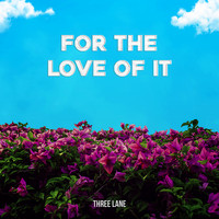 Three Lane - For the Love of It