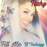 Tashy - Fill Me (feat. Taekayy) (Explicit)