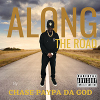 Chase Paypa Da God - Along the Road (Explicit)