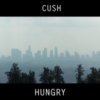 Cush - Hungry (Explicit)
