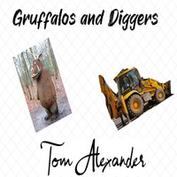 Tom Alexander - Gruffalos and Diggers