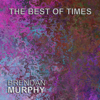 Brendan Murphy - The Best of Times