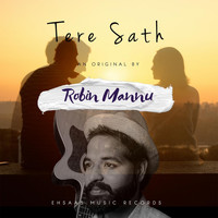Robin Mannu - Tere Sath (Live) (Explicit)