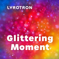 Lyrotron - Glittering Moment