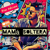 Sigi Déciga - Mamá Soltera