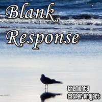 The Monty Casper Project - Blank Response
