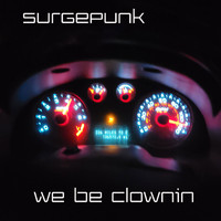 surgepunk - We Be Clownin