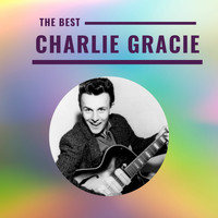 Charlie Gracie - Charlie Gracie - The Best