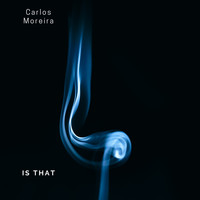 Carlos Moreira - Is That (Explicit)