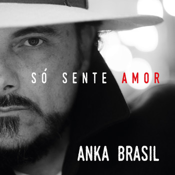 Anka Brasil - Só Sente Amor