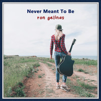 Ron Gelinas - Never Meant To Be