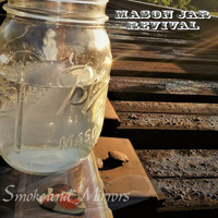 Mason Jar Revival - Smoke and Mirrors