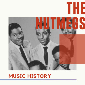 The Nutmegs - The Nutmegs - Music History
