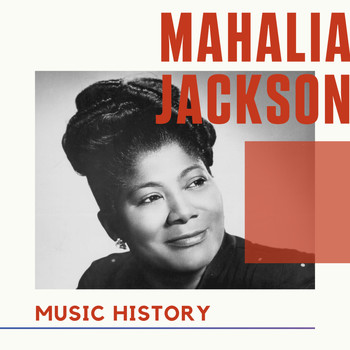 Mahalia Jackson - Mahalia Jackson - Music History