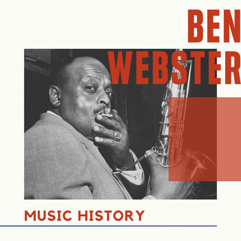Ben Webster - Ben Webster - Music History