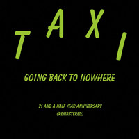 Taxi - Going Back to Nowhere (Remastered)