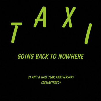 Taxi - Going Back to Nowhere (Remastered)