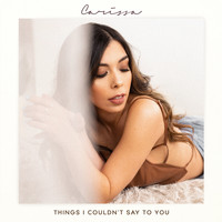 Carissa Vales - Things I couldn't say to you
