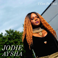 Jodie Aysha - I Can Do That (Explicit)