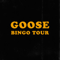 Goose - Bingo Tour