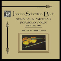 Oscar Shumsky - Bach: The Sonatas and Partitas for Solo Violin, BWV 1001-1006