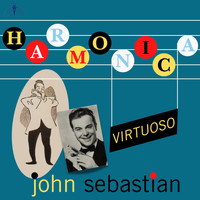 John Sebastian - John Sebastian: Harmonica Virtuoso