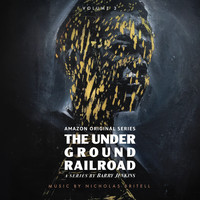 Nicholas Britell - The Underground Railroad: Volume 3 (Amazon Original Series Score)