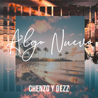 Chenzo Y Dezz - Algo Nuevo