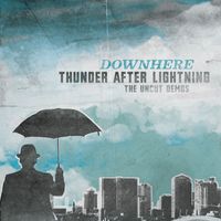 Downhere - Thunder After Lightning: The Uncut Demos