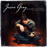 Jason Gray - Acoustic Storytime (Live Songs and Stories)