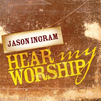 Jason Ingram - Hear My Worship