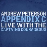 Andrew Peterson - Appendix C: Live With the Captains Courageous