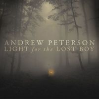 Andrew Peterson - Light for the Lost Boy