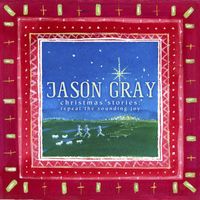 Jason Gray - Christmas Stories: Repeat the Sounding Joy (with Commentary)