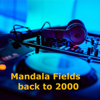 Mandala Fields - Back to 2000