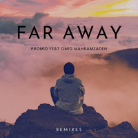 Promid feat. Omid Mahramzadeh - Far Away (Remixes)
