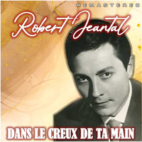 Robert Jeantal - Dans la Creux de Ta Main (Remastered)