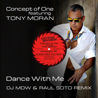 Concept Of One - Dance with Me (DJ MDW & Raul Soto Remix) [feat. Tony Moran]