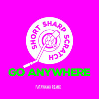 Short Sharp Scratch / - Go Anywhere (Patawawa Remix)