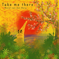 Merel van den Berg / - Take Me There