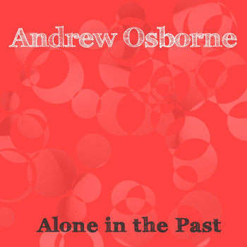 Andrew Osborne / - Alone in the Past