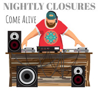 Nightly Closures / - Come Alive